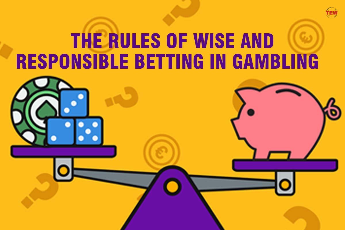 The Rules of Wise and Responsible Betting in Gambling 