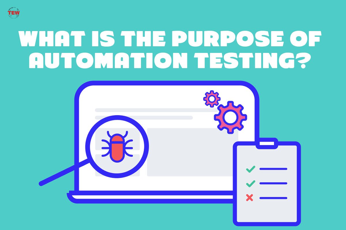 What Is the Purpose of Automation Testing? | 5 Best Purpose| The Enterprise World