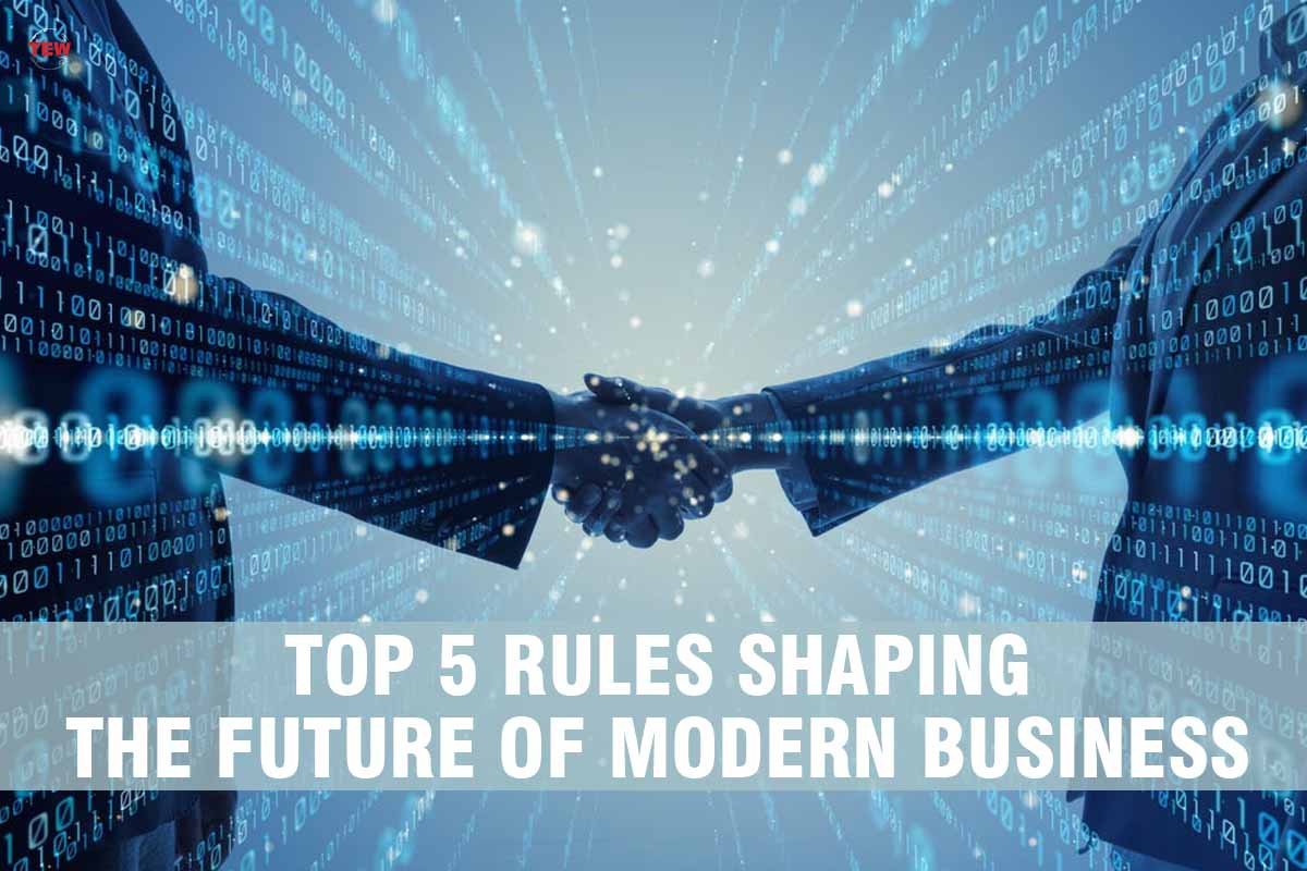 Top 5 Rules Shaping the Future Of Modern Business | The Enterprise World