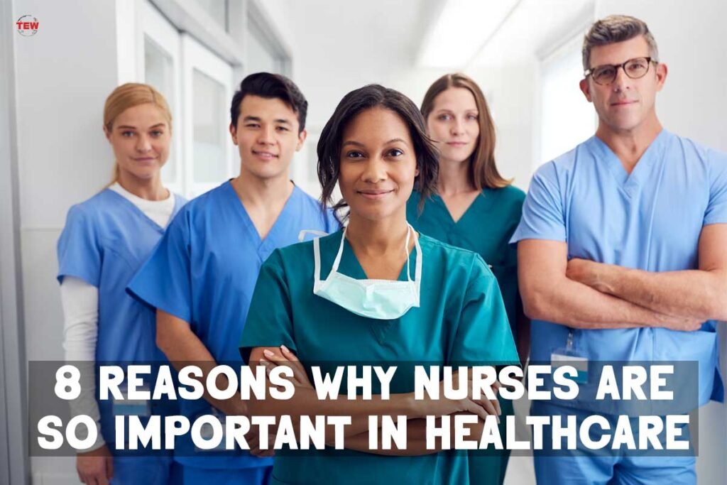 8 Reasons Why Nurses Are So Important In Healthcare | The Enterprise World