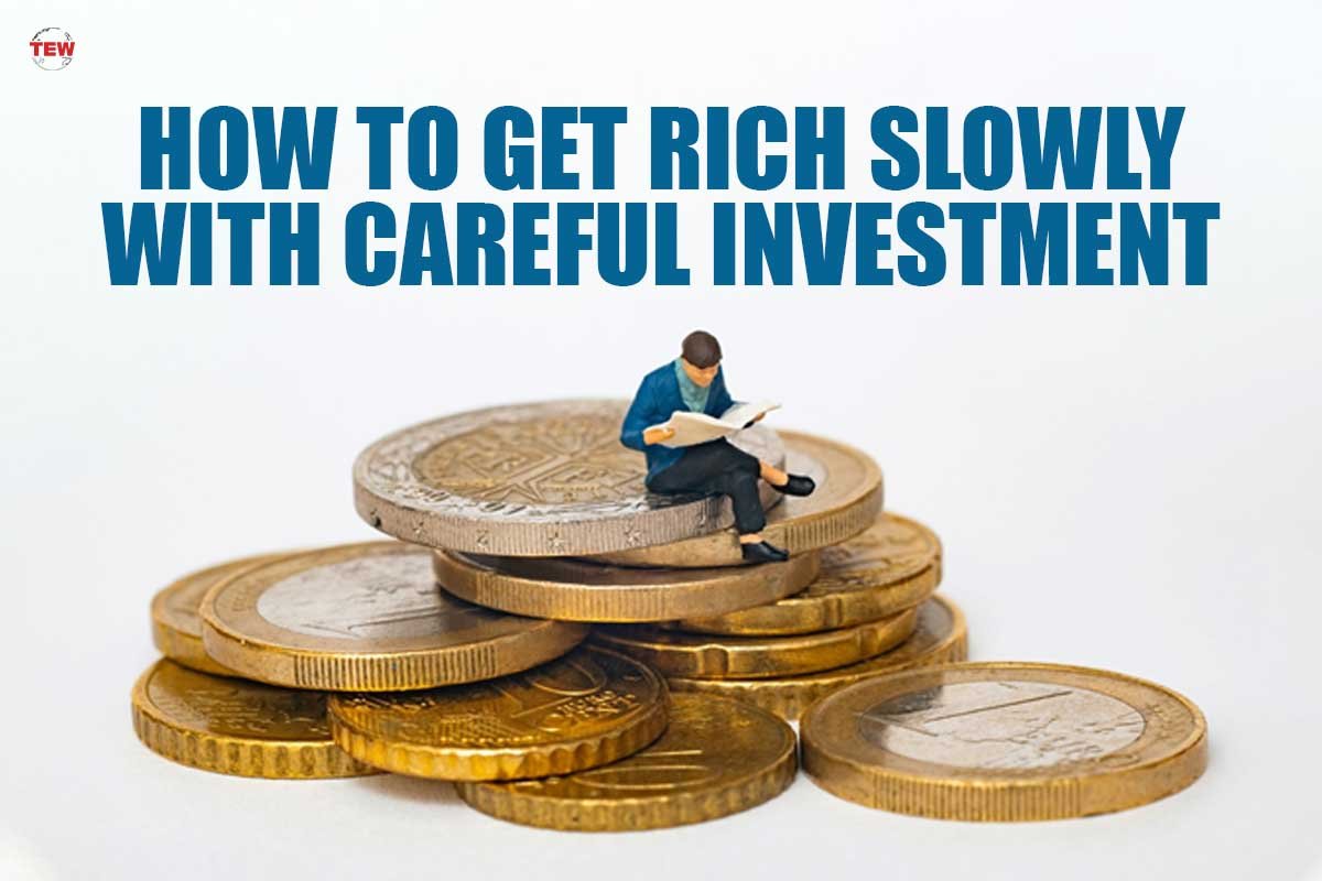 How to Get Rich Slowly With Careful Investment?|5 Best Ways | The Enterprise World