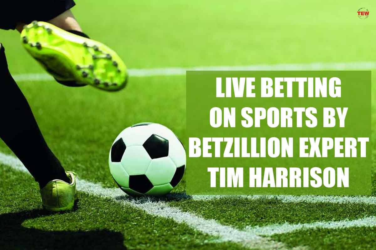 Live Betting  | Tips and Benefits from Live Sports Betting by Tim Harrison