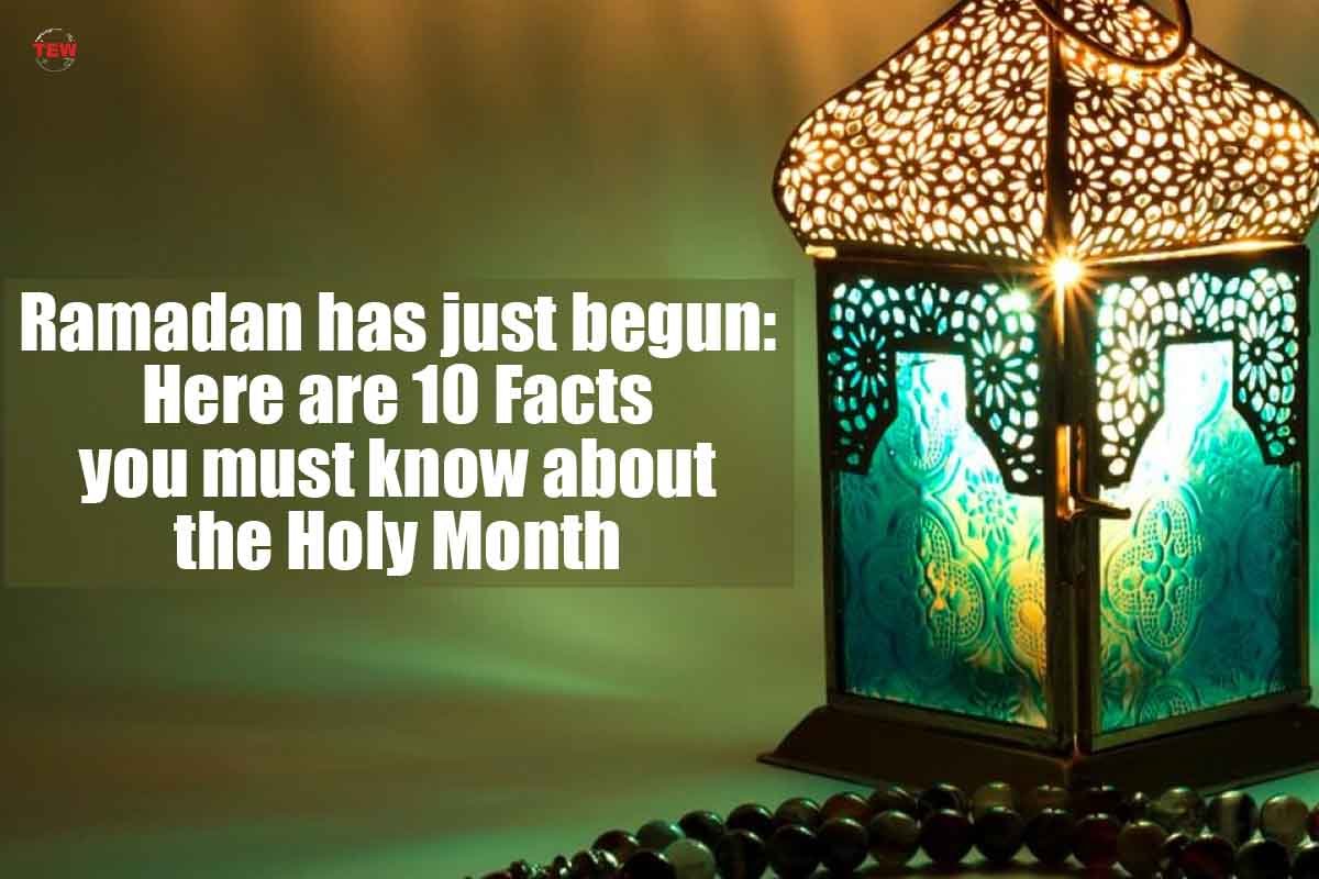 Ramadan has just begun: Here are 10 Facts you must know about the Holy Month | The Enterprise World