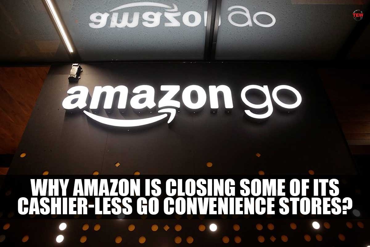 Why Amazon is closing some of its Cashier-less Go
Convenience Stores?