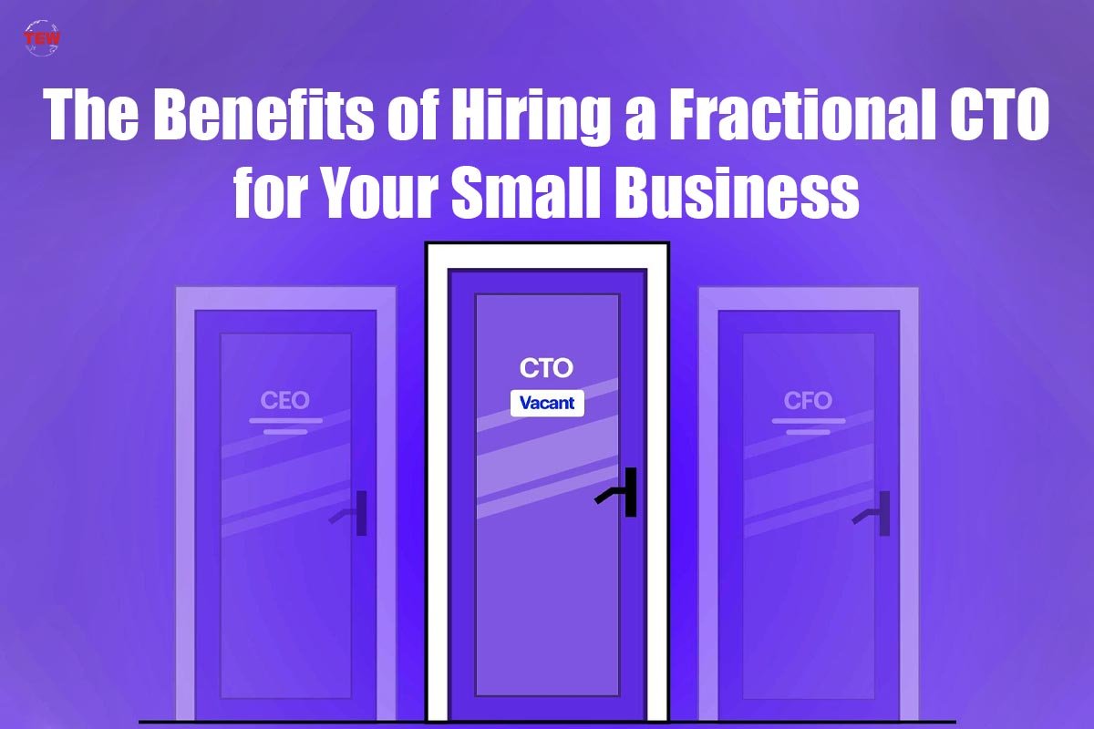 The Benefits of Hiring a Fractional CTO(Chief Technology Officer) for Your Small Business | The Enterprise World