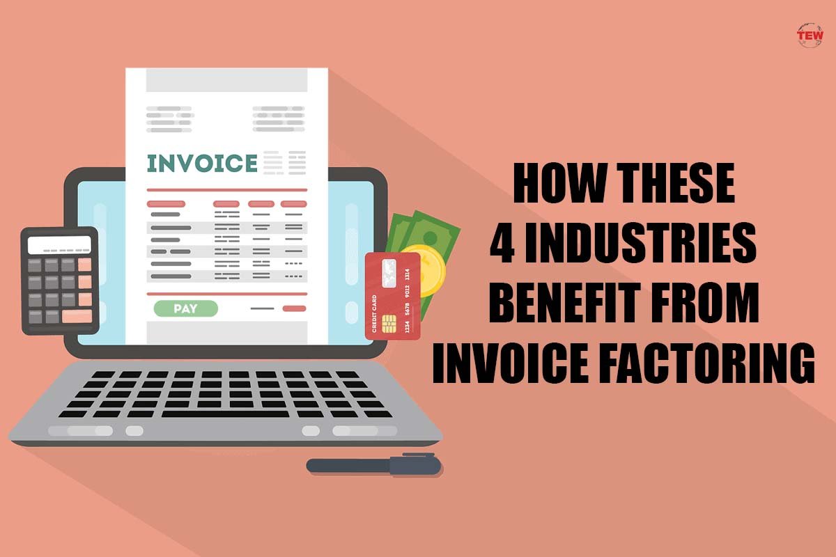 How These 4 Industries Benefit From Invoice Factoring?