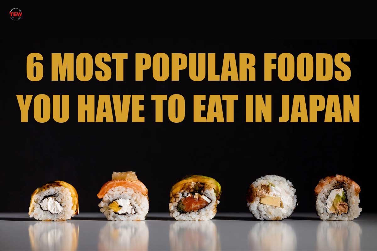 6 Most Popular Foods In Japan You Have To Eat | The Enterprise World
