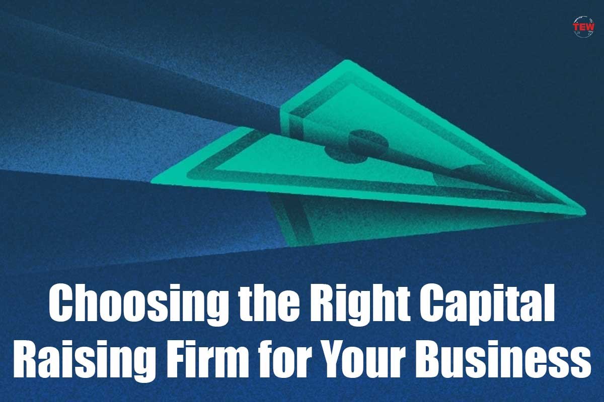 Choosing the Right Capital Raising Firm For Your Business | The Enterprise World