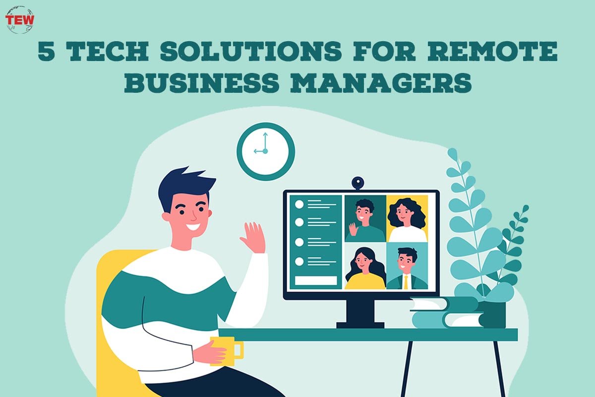 5 Tech Solutions for Remote Business Managers | The Enterprise World