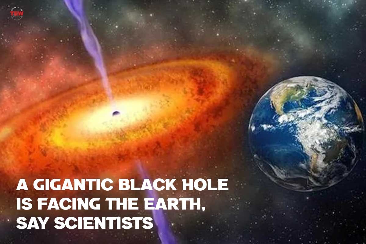 A Gigantic Black Hole is facing the Earth, say scientists