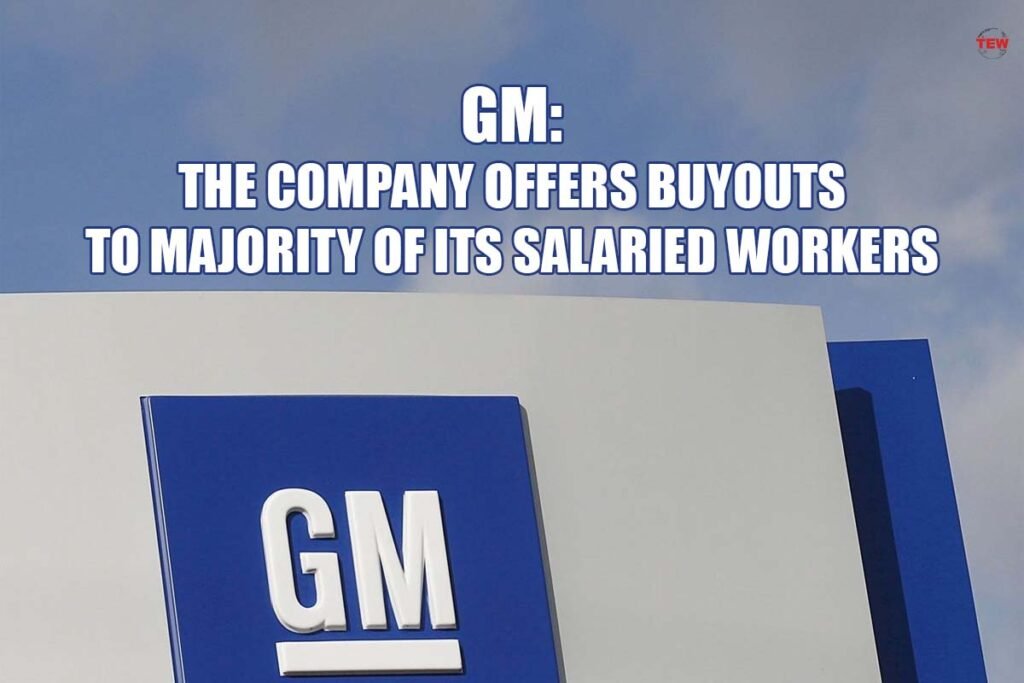 General Motors The Company Offers Buyouts to Majority of its Salaried