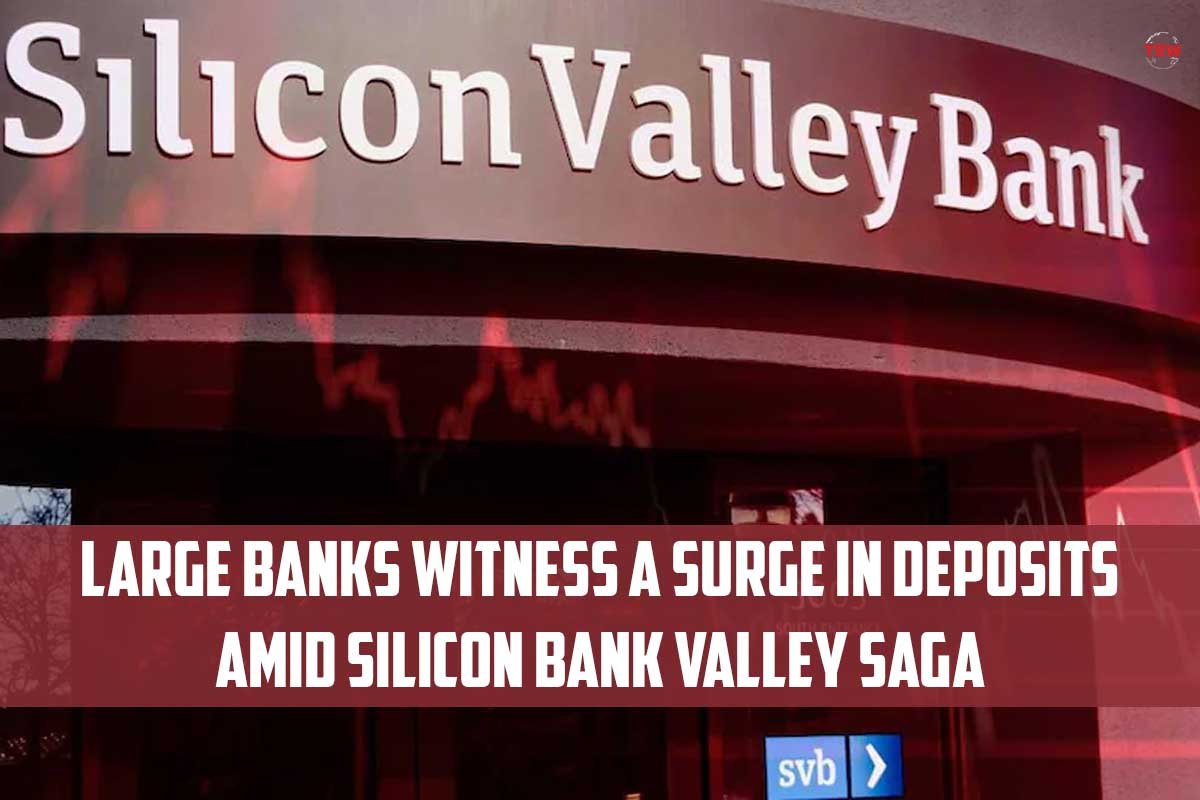 Large Banks Witness a Surge in Deposits amid Silicon Valley Bank Saga