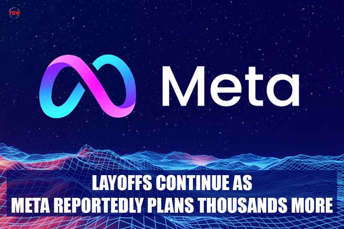 Layoffs Continue As Meta Reportedly Plans Thousands More | The Enterprise World