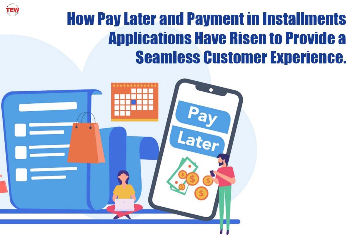 How split payment and pay later app in Installments Applications Have Risen to Provide a Seamless Customer Experience? The Enterprise World