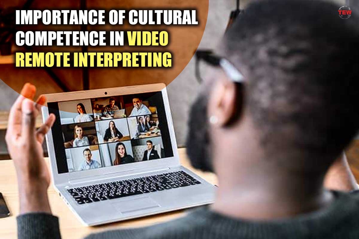 Importance of Cultural Competence in Video Remote Interpreting