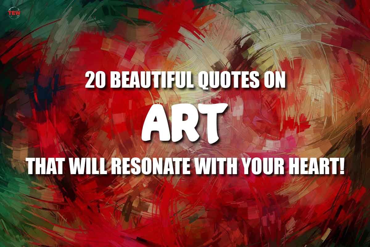 20 Beautiful Quotes on Art that will resonate with your Heart! | The Enterprise World
