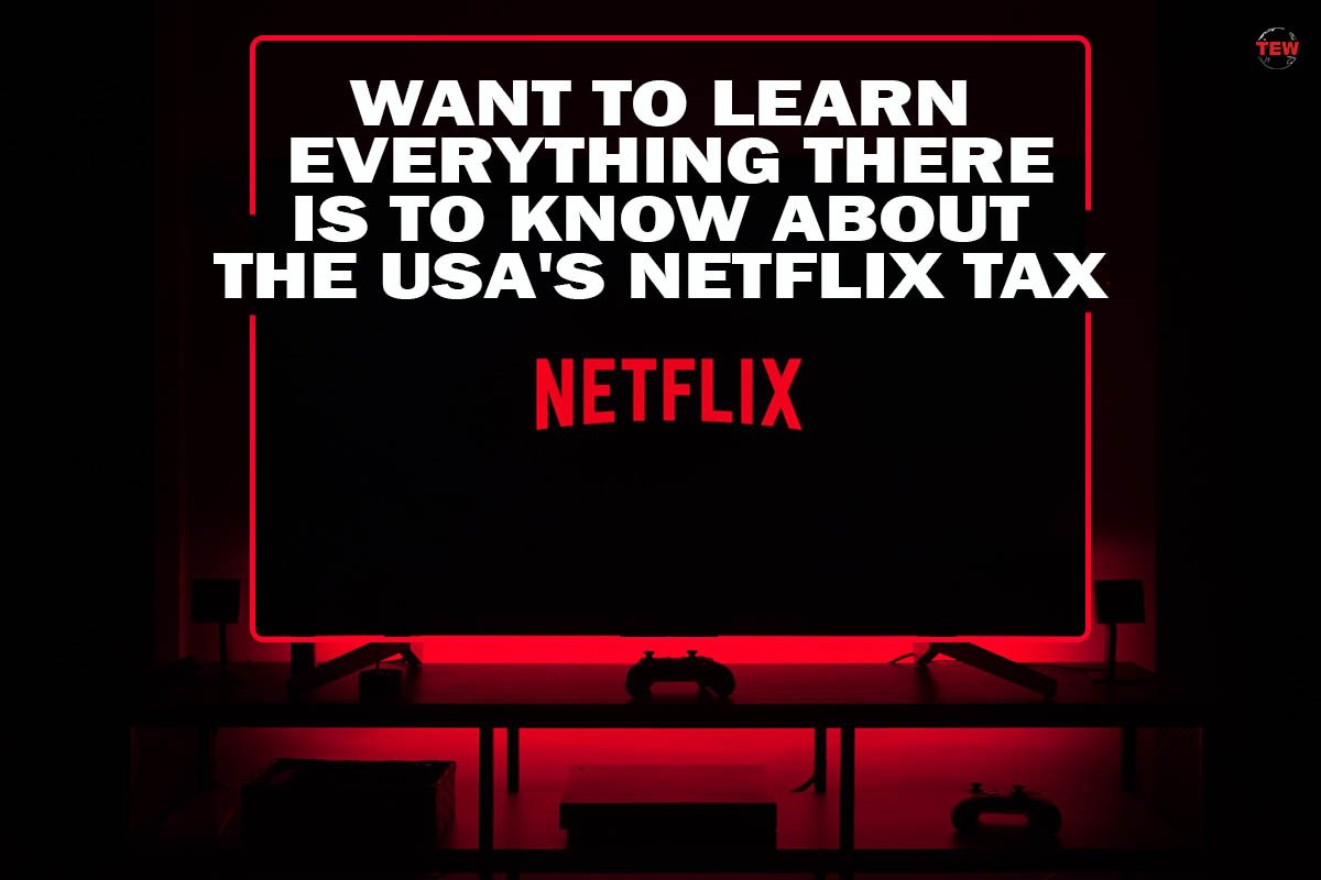 7 Useful Guide On USA Netflix Tax The Enterprise World