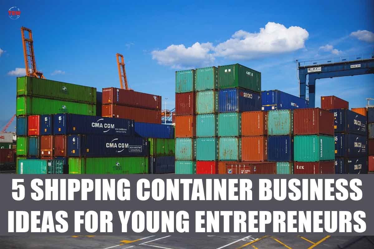 5 Awesome Shipping Container Business Ideas For Young Entrepreneurs | The Enterprise World