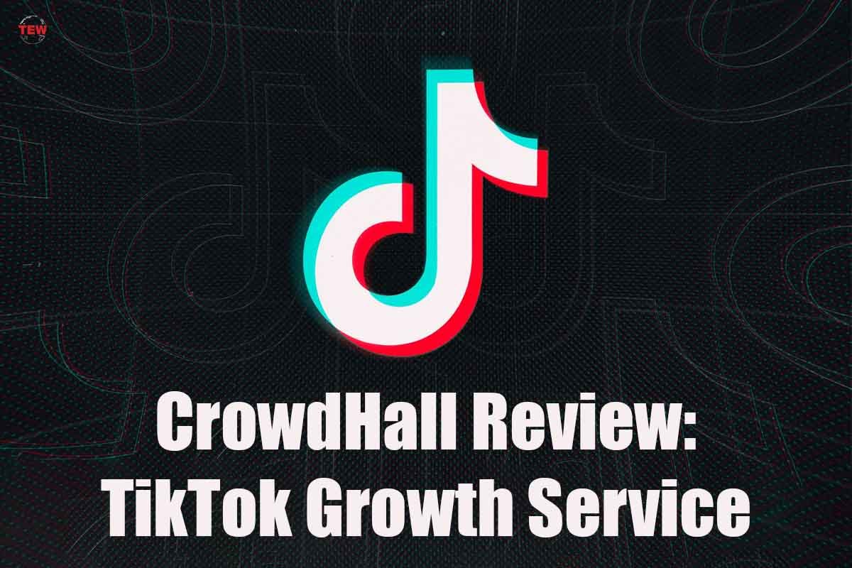 TikTok Growth Service on CrowdHall Review |2023| The Enterprise World