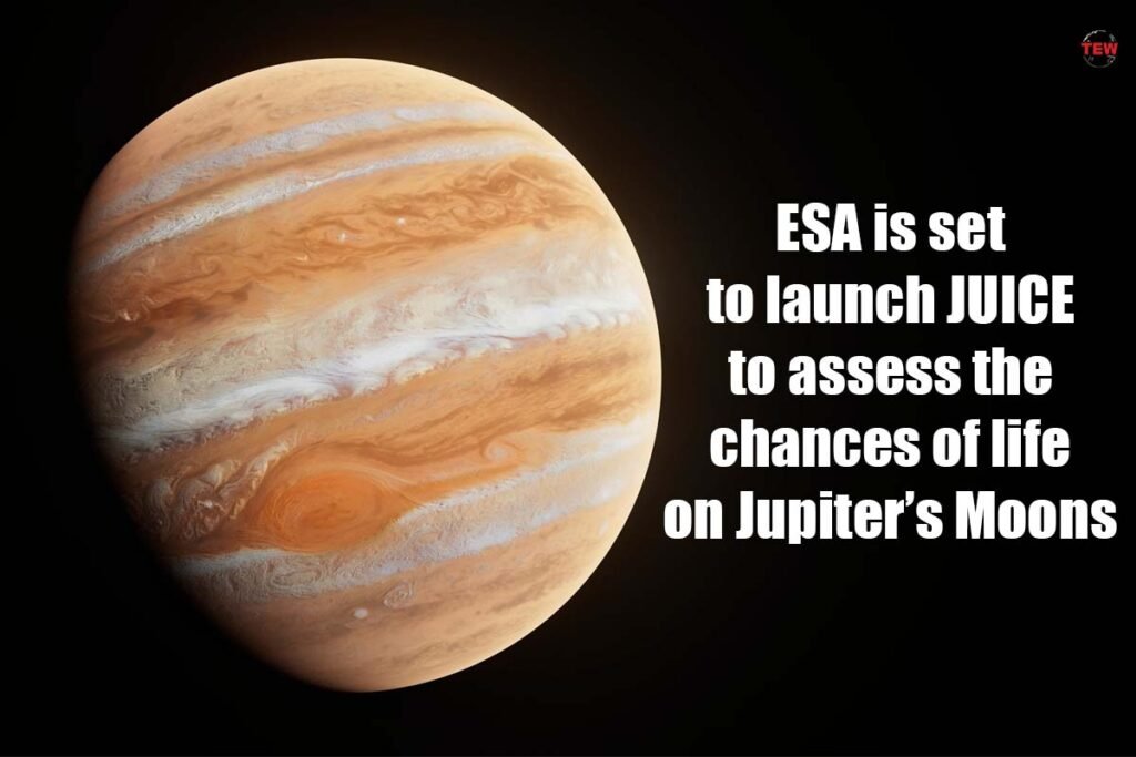 ESA Is Set To Launch JUICE To Assess The Chances Of Life On Jupiter's ...