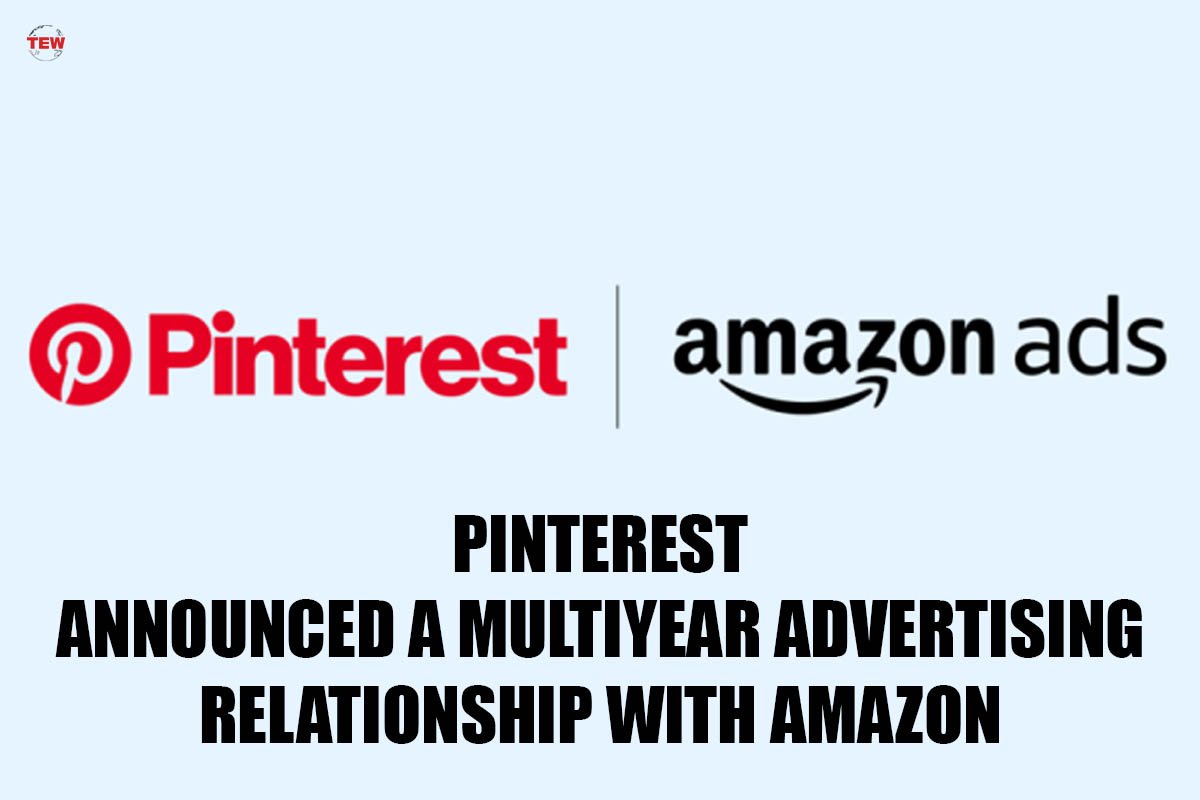 Pinterest announced a multiyear advertising relationship with Amazon
