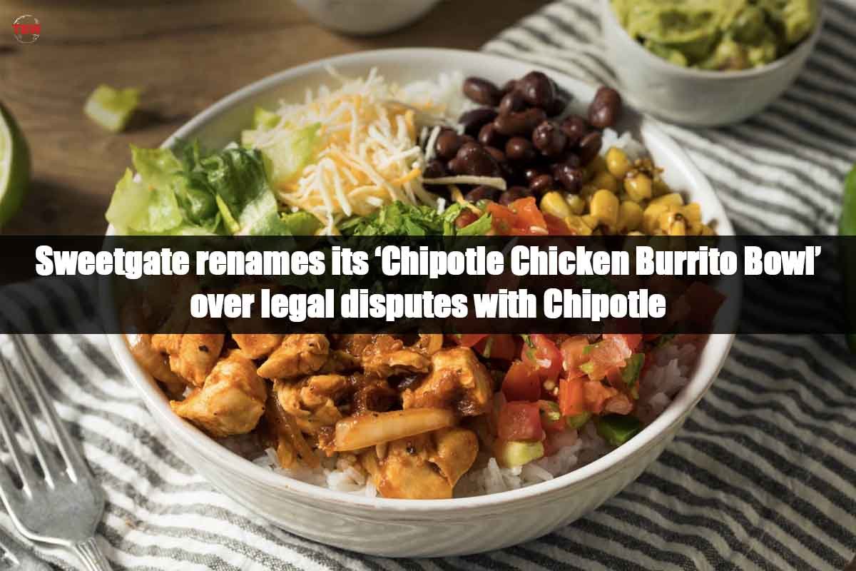 Sweetgate renames its ‘Chipotle Chicken Burrito Bowl’ over legal disputes with