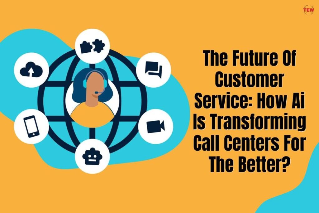 The Future Of Customer Service & How Ai Is Transforming Call Centers ...