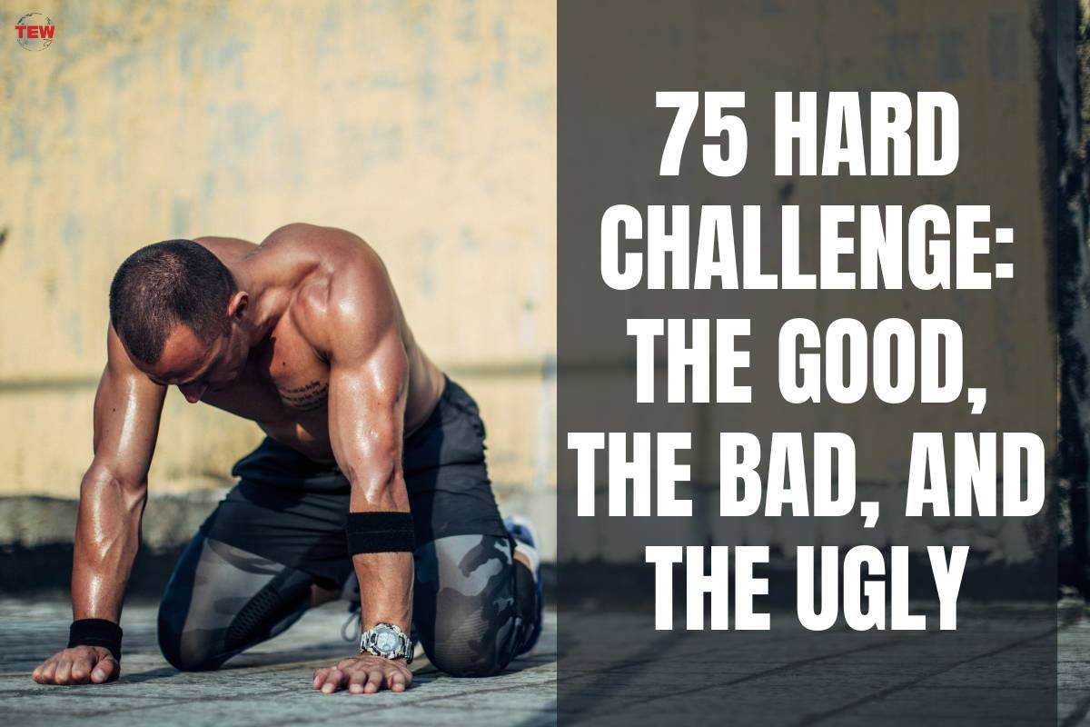 75 Hard Challenge: The Good, The Bad, and The Ugly