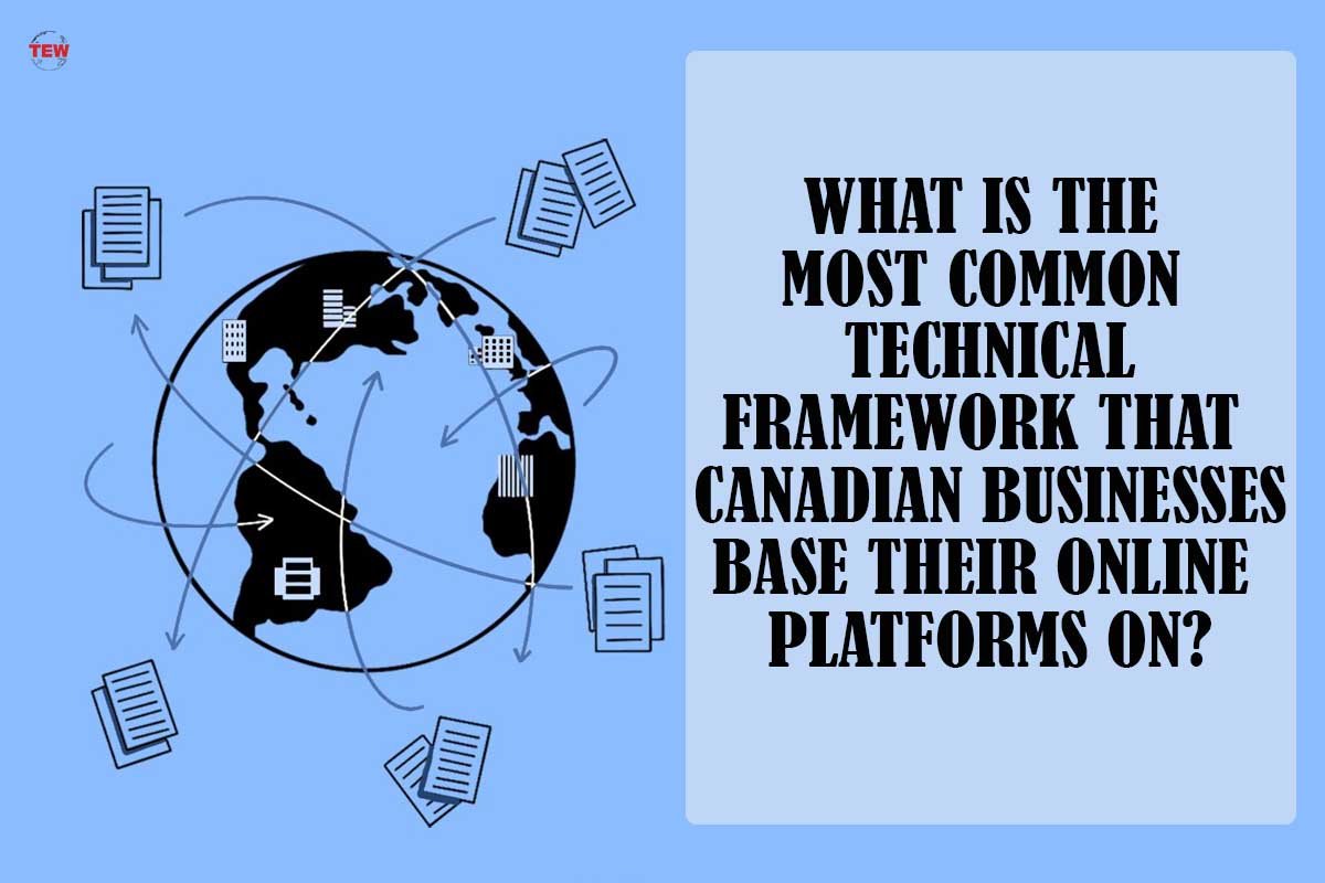 What is the most common technical framework that Canadian businesses base their online platforms on?