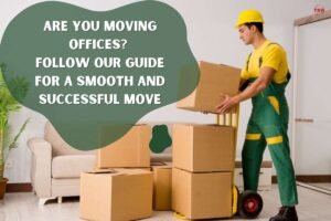 Follow Our 6 Best Guide For Relocating Office Successfully| The Enterprise World