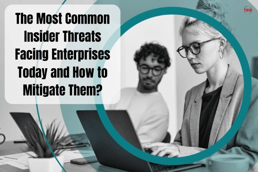 5 Most Common Insider Threats And Its Prevention| The Enterprise World