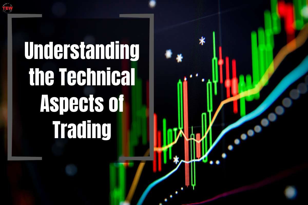Understanding the Technical Aspects of Trading