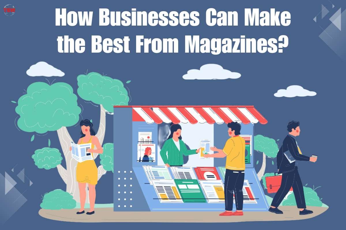 How Businesses Can Make the Best From Magazines?