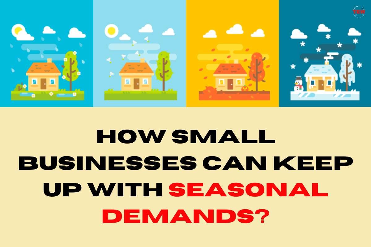 4 Ways To Keep Up With Seasonal Demands For Small Businesses The 