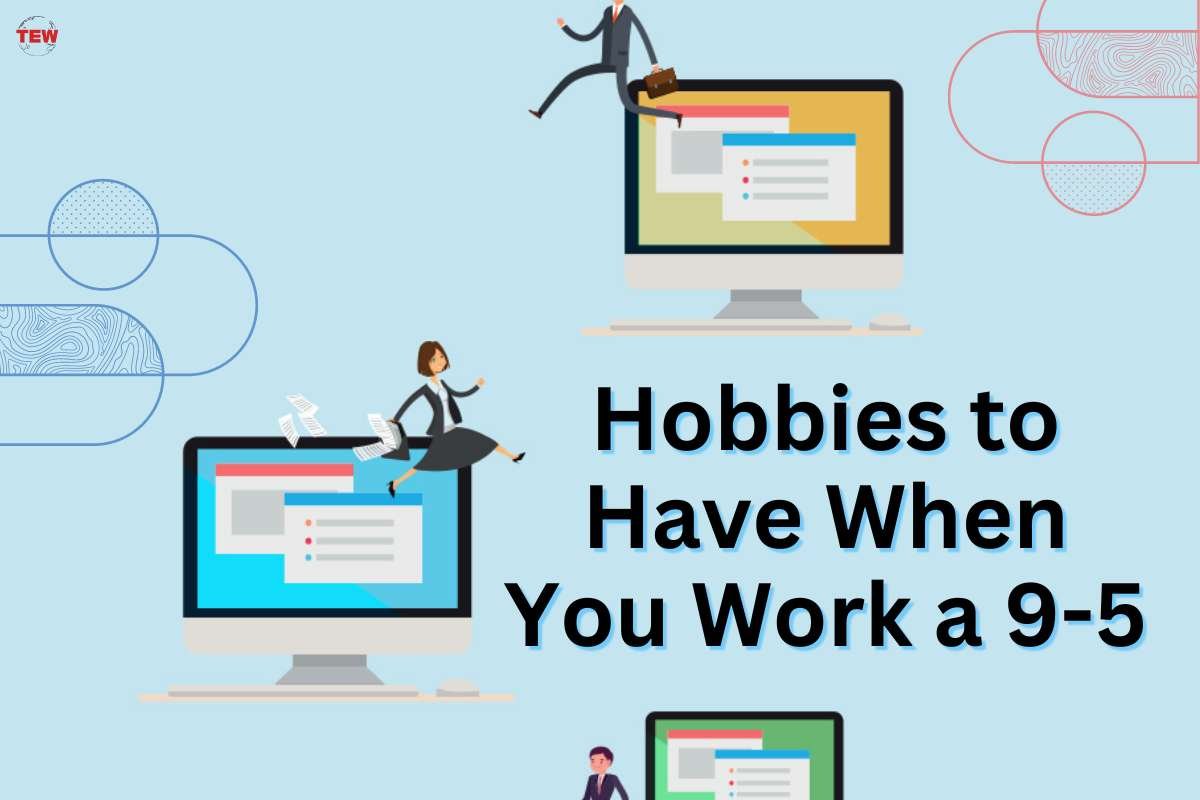 Hobbies to Have When You Work a 9-5