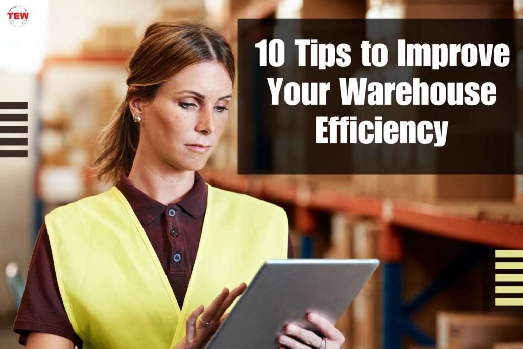 How To Improve Your Warehouse Efficiency? 10 Tips | The Enterprise World