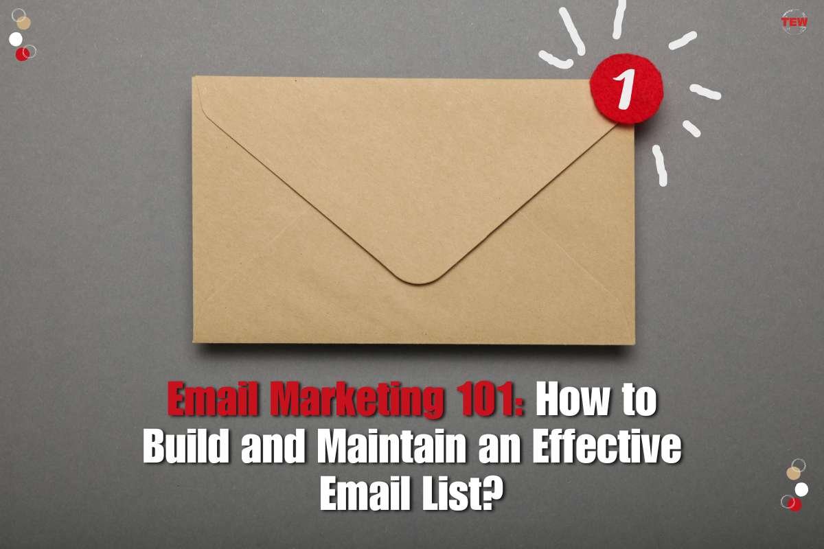 Email Marketing 101: How to Build and Maintain an Effective Email List?