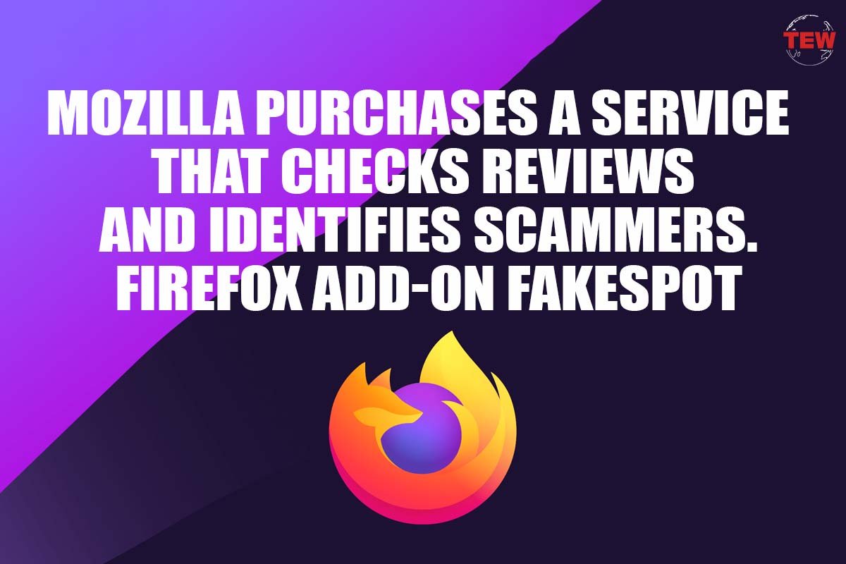 Mozilla purchases a service that checks reviews and identifies scammers. Firefox add-on Fakespot | The Enterprise World