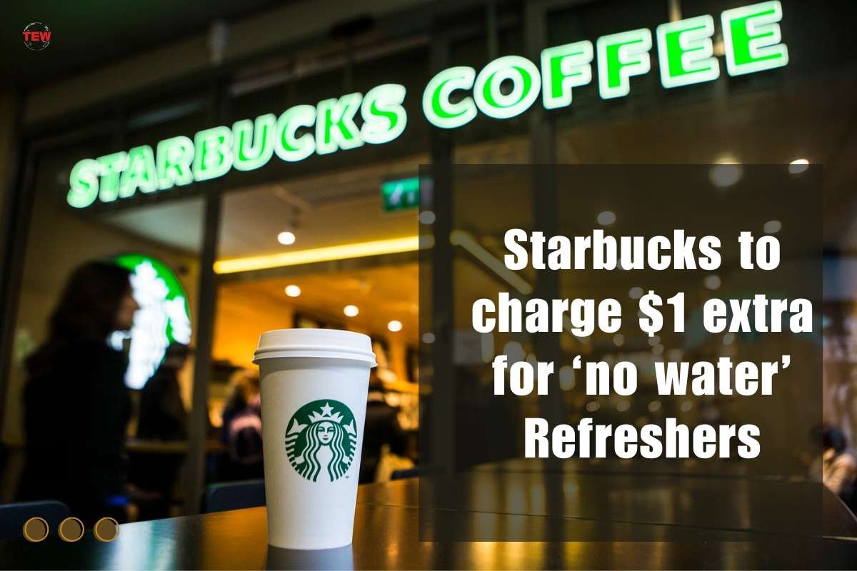 Starbucks to charge $1 extra for ‘no water’ Refreshers