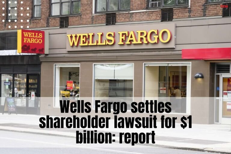 Wells Fargo Settles Shareholder Lawsuit For 1 Billion Report The Enterprise World 2587