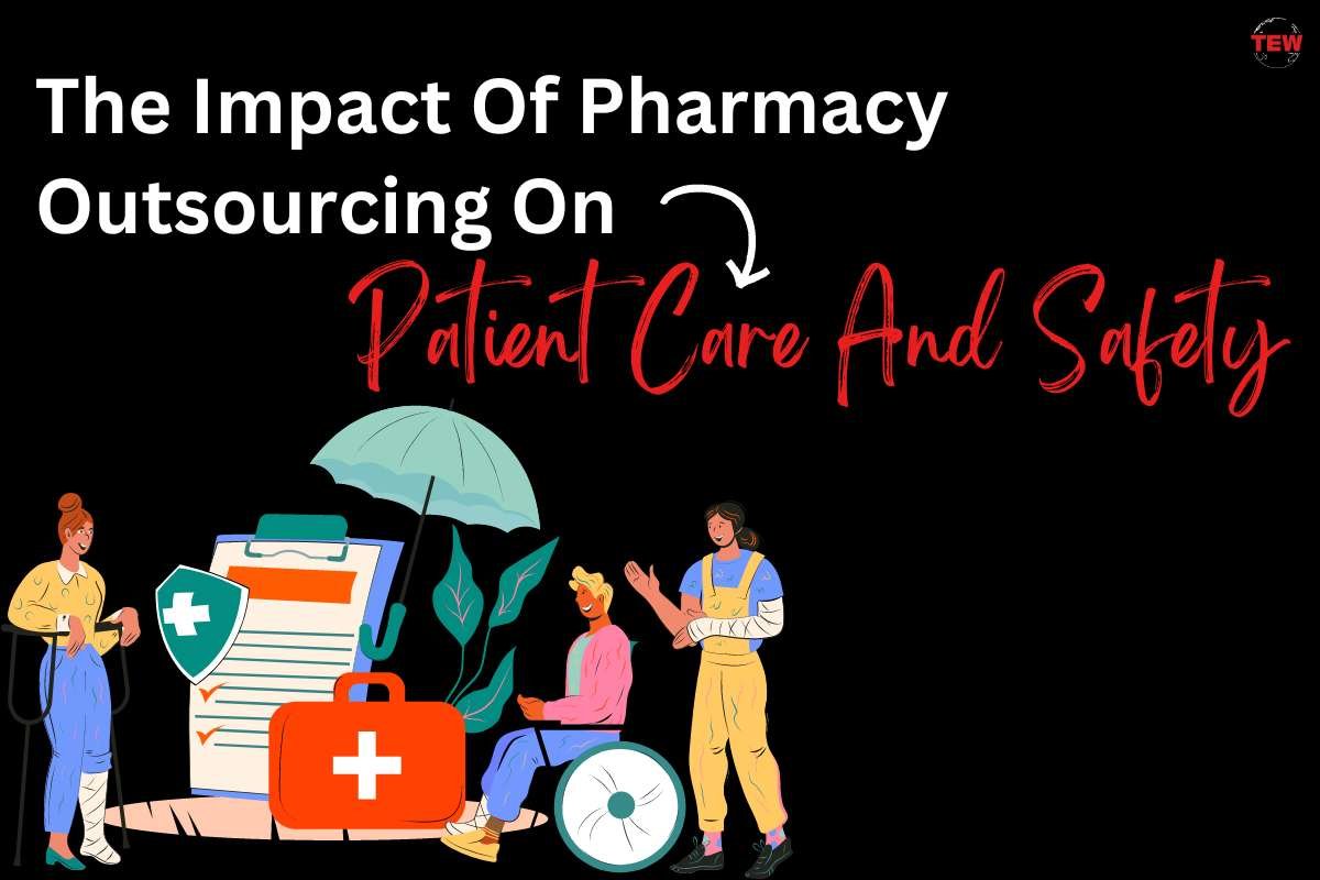 The Impact Of Pharmacy Outsourcing On Patient Care And Safety