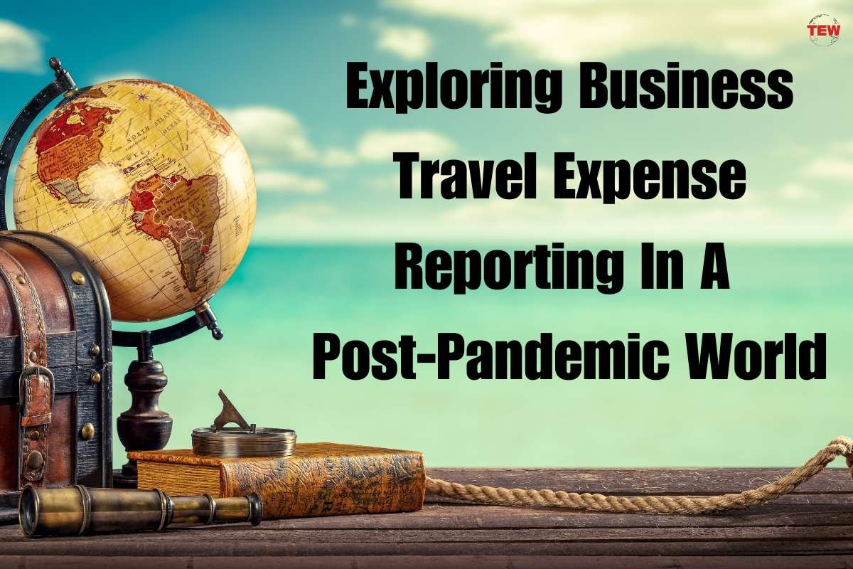 Exploring Business Travel Expense Reporting in 2023 | The Enterprise World