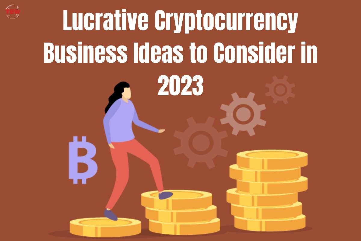 8 Top Lucrative Cryptocurrency Business Ideas to Consider | The Enterprise World