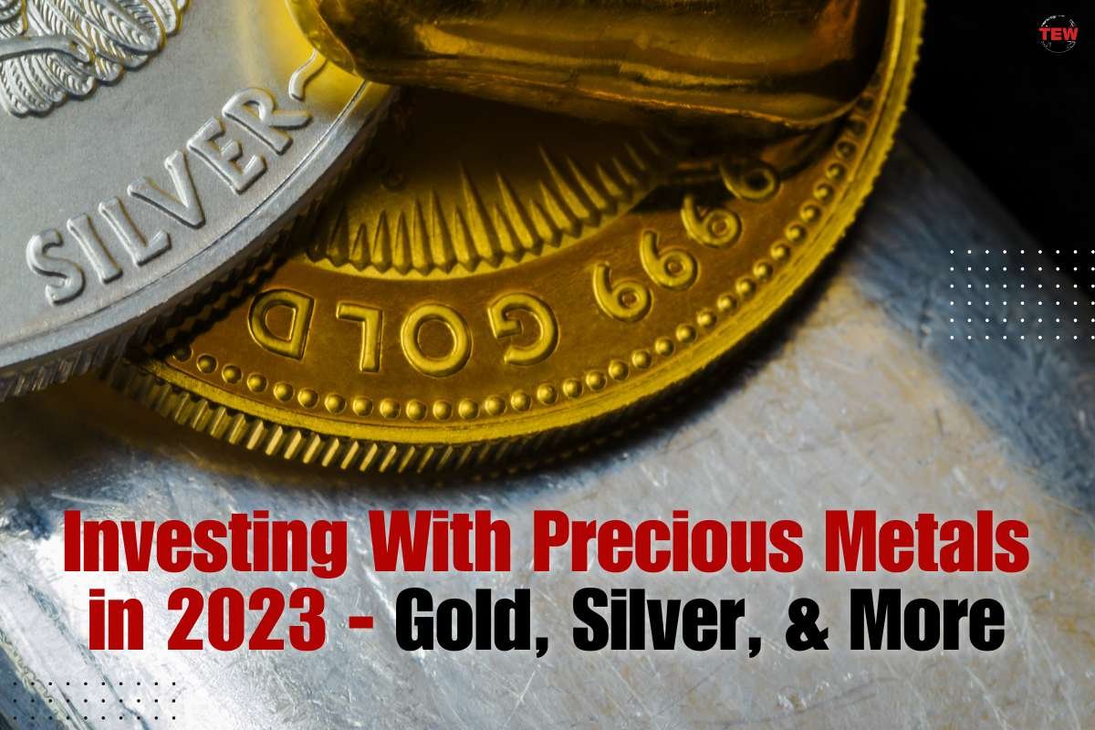 Investing With Precious Metals in 2023 - Gold, Silver, & More