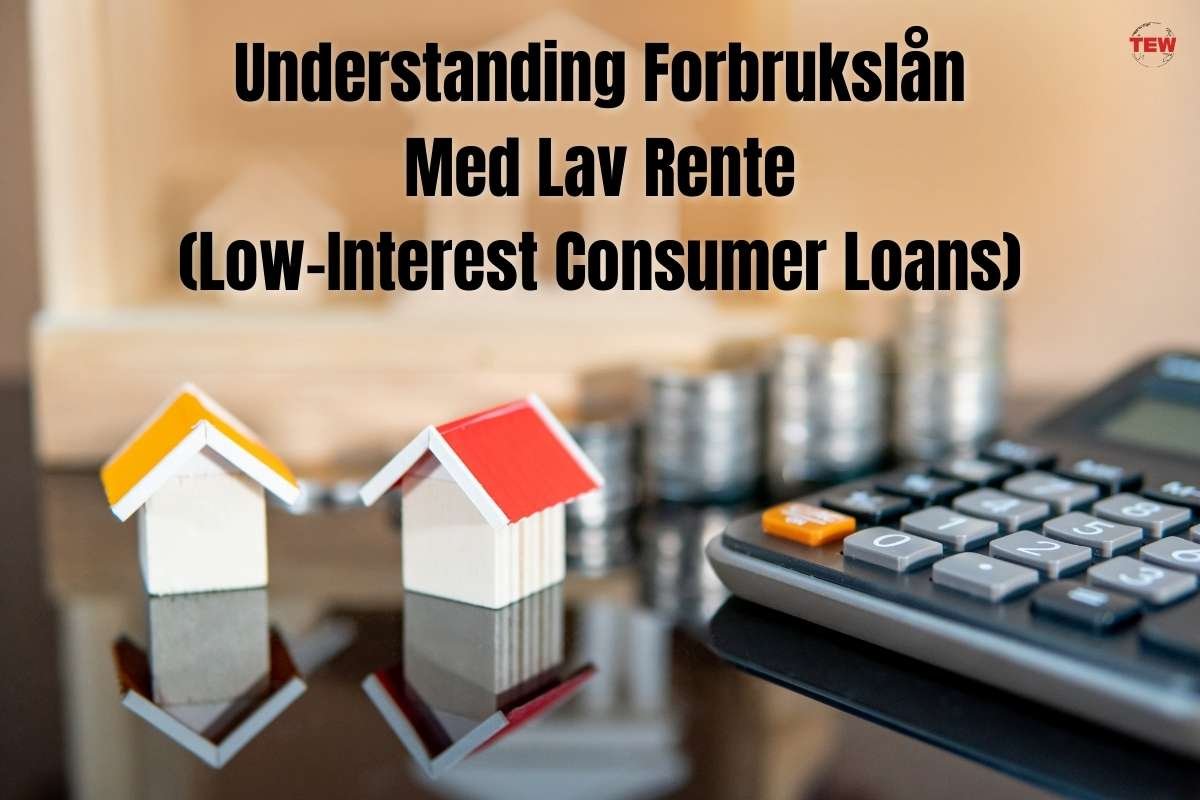 Understanding low-interest consumer loans: 6 ways to find it | The Enterprise World
