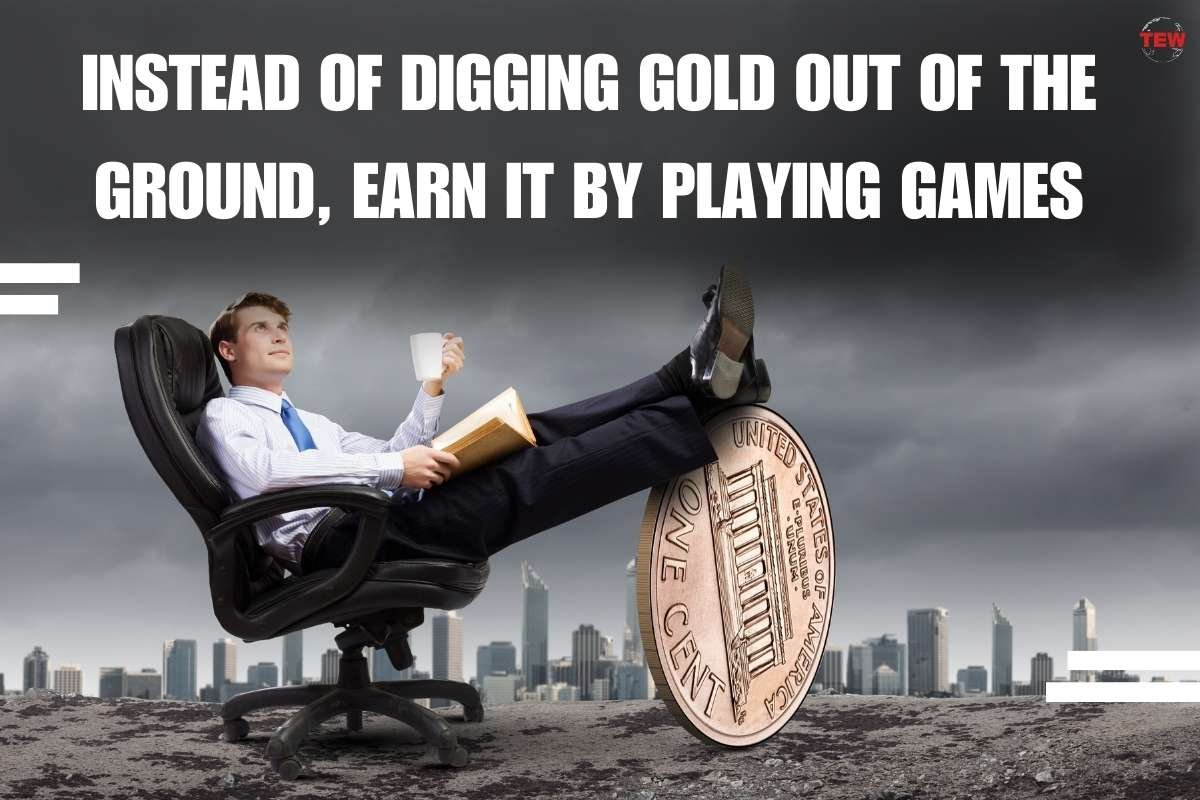 Instead of Digging Gold Out of the Ground, Earn It by Playing Games