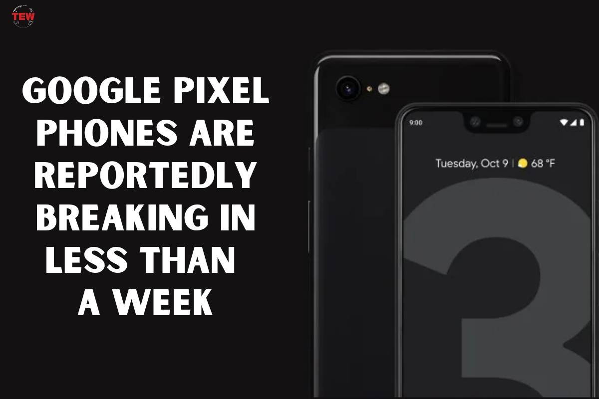 Google Pixel Phones Are Reportedly Breaking in Less Than a Week | The Enterprise World