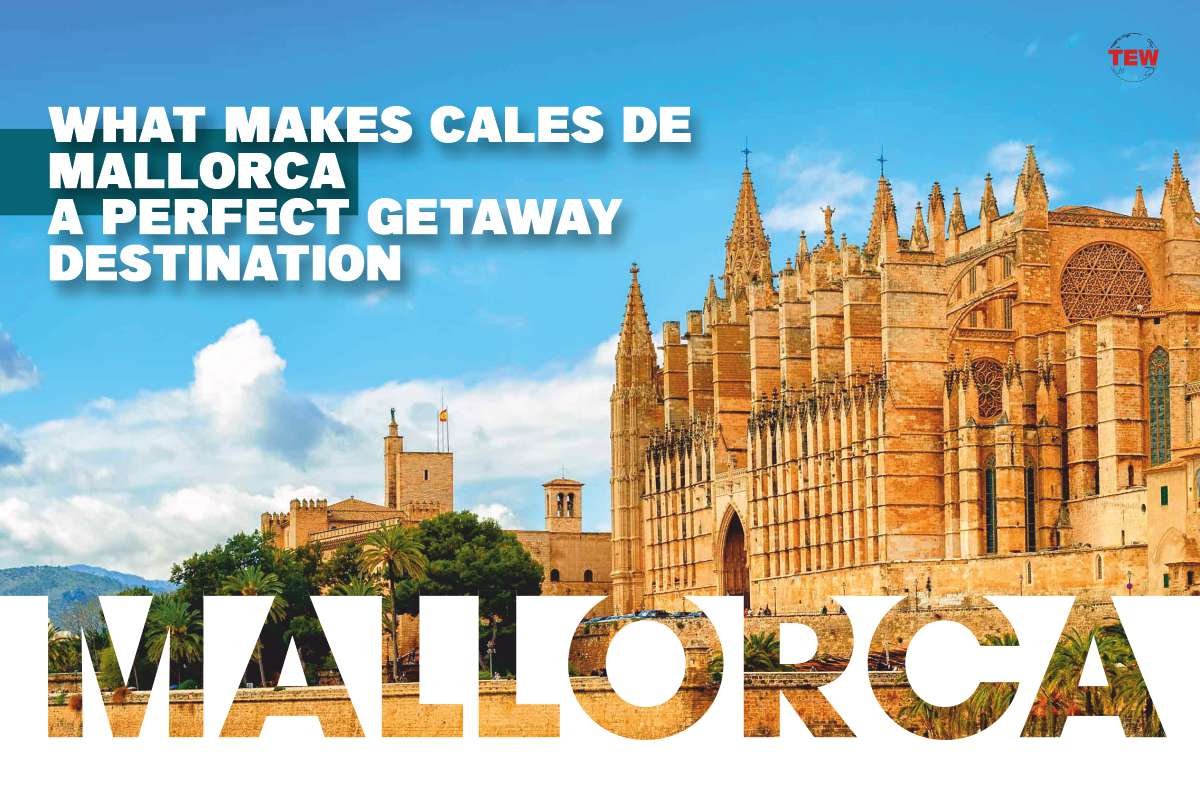 What Makes Cales de Mallorca A Perfect Getaway Destination?