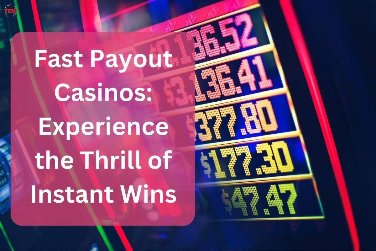 Fast Payout Casinos: Experience the Thrill of Instant Wins