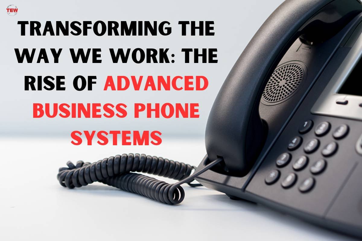 Transforming the Way We Work: The Rise of Advanced Business Phone Systems